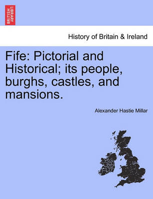 Fife: Pictorial and Historical; Its People, Burghs, Castles, and Mansions. Vol. I - Agenda Bookshop