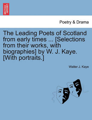 The Leading Poets of Scotland from Early Times ... [Selections from Their Works, with Biographies] by W. J. Kaye. [With Portraits.] - Agenda Bookshop