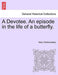 A Devotee. an Episode in the Life of a Butterfly. - Agenda Bookshop