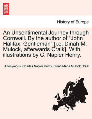 An Unsentimental Journey Through Cornwall. by the Author of John Halifax, Gentleman [I.E. Dinah M. Mulock, Afterwards Craik]. with Illustrations by C. Napier Henry. - Agenda Bookshop