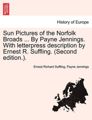 Sun Pictures of the Norfolk Broads ... by Payne Jennings. with Letterpress Description by Ernest R. Suffling. (Second Edition.). - Agenda Bookshop