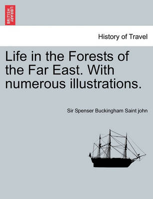 Life in the Forests of the Far East. with Numerous Illustrations. Vol. I - Agenda Bookshop