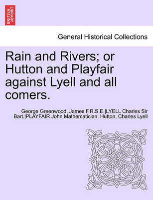 Rain and Rivers; Or Hutton and Playfair Against Lyell and All Comers. - Agenda Bookshop