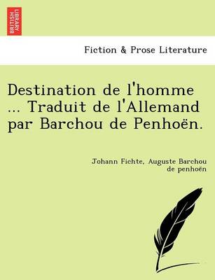 Destination de L''''Homme ... Traduit de L''''Allemand Par Barchou de Penhoe N. - Agenda Bookshop