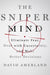 The Sniper Mind: Eliminate Fear, Deal with Uncertainty, and Make Better Decisions - Agenda Bookshop