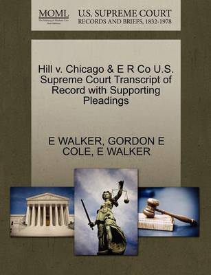 Hill V. Chicago & E R Co U.S. Supreme Court Transcript of Record with Supporting Pleadings - Agenda Bookshop