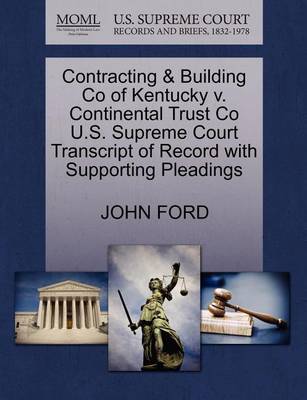 Contracting & Building Co of Kentucky V. Continental Trust Co U.S. Supreme Court Transcript of Record with Supporting Pleadings - Agenda Bookshop
