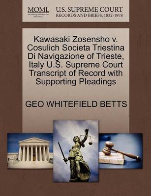 Kawasaki Zosensho V. Cosulich Societa Triestina Di Navigazione of Trieste, Italy U.S. Supreme Court Transcript of Record with Supporting Pleadings - Agenda Bookshop