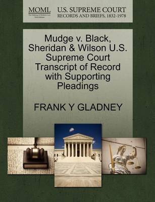 Mudge V. Black, Sheridan & Wilson U.S. Supreme Court Transcript of Record with Supporting Pleadings - Agenda Bookshop