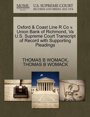 Oxford & Coast Line R Co V. Union Bank of Richmond, Va U.S. Supreme Court Transcript of Record with Supporting Pleadings - Agenda Bookshop