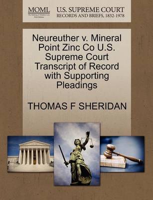 Neureuther V. Mineral Point Zinc Co U.S. Supreme Court Transcript of Record with Supporting Pleadings - Agenda Bookshop