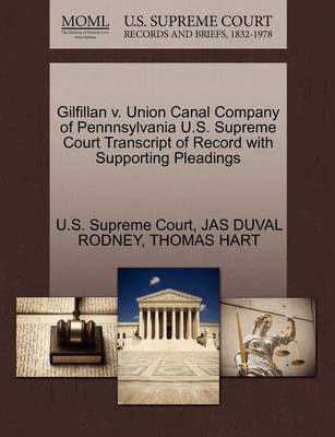 Gilfillan V. Union Canal Company of Pennnsylvania U.S. Supreme Court Transcript of Record with Supporting Pleadings - Agenda Bookshop