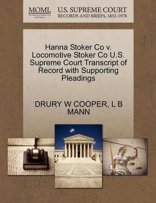 Hanna Stoker Co V. Locomotive Stoker Co U.S. Supreme Court Transcript of Record with Supporting Pleadings - Agenda Bookshop