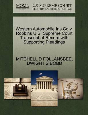 Western Automobile Ins Co V. Robbins U.S. Supreme Court Transcript of Record with Supporting Pleadings - Agenda Bookshop