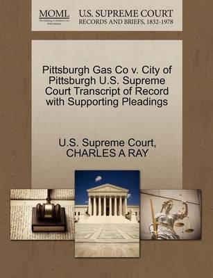 Pittsburgh Gas Co V. City of Pittsburgh U.S. Supreme Court Transcript of Record with Supporting Pleadings - Agenda Bookshop