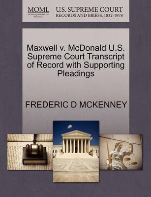 Maxwell V. McDonald U.S. Supreme Court Transcript of Record with Supporting Pleadings - Agenda Bookshop