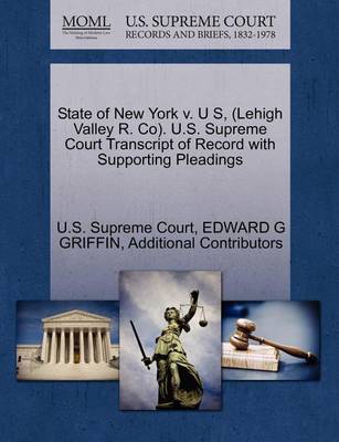 State of New York V. U S, (Lehigh Valley R. Co). U.S. Supreme Court Transcript of Record with Supporting Pleadings - Agenda Bookshop