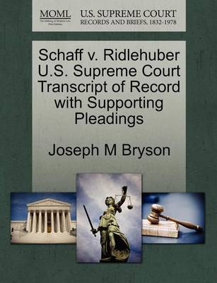 Schaff V. Ridlehuber U.S. Supreme Court Transcript of Record with Supporting Pleadings - Agenda Bookshop