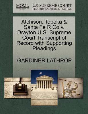 Atchison, Topeka & Santa Fe R Co V. Drayton U.S. Supreme Court Transcript of Record with Supporting Pleadings - Agenda Bookshop
