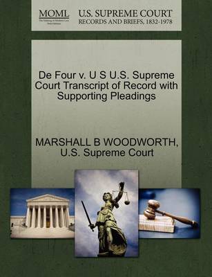 de Four V. U S U.S. Supreme Court Transcript of Record with Supporting Pleadings - Agenda Bookshop