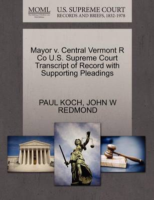 Mayor V. Central Vermont R Co U.S. Supreme Court Transcript of Record with Supporting Pleadings - Agenda Bookshop