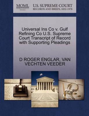 Universal Ins Co V. Gulf Refining Co U.S. Supreme Court Transcript of Record with Supporting Pleadings - Agenda Bookshop