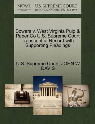 Bowers V. West Virginia Pulp & Paper Co U.S. Supreme Court Transcript of Record with Supporting Pleadings - Agenda Bookshop