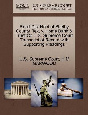 Road Dist No 4 of Shelby County, Tex, V. Home Bank & Trust Co U.S. Supreme Court Transcript of Record with Supporting Pleadings - Agenda Bookshop