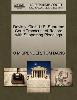 Davis V. Clark U.S. Supreme Court Transcript of Record with Supporting Pleadings - Agenda Bookshop