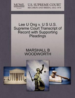 Lee U Ong V. U S U.S. Supreme Court Transcript of Record with Supporting Pleadings - Agenda Bookshop