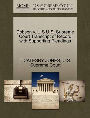 Dobson V. U S U.S. Supreme Court Transcript of Record with Supporting Pleadings - Agenda Bookshop