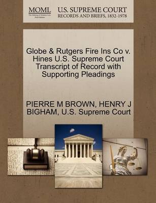 Globe & Rutgers Fire Ins Co V. Hines U.S. Supreme Court Transcript of Record with Supporting Pleadings - Agenda Bookshop