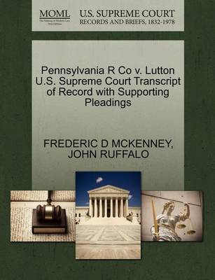 Pennsylvania R Co V. Lutton U.S. Supreme Court Transcript of Record with Supporting Pleadings - Agenda Bookshop