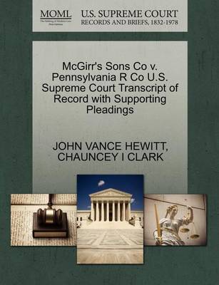 McGirr''s Sons Co V. Pennsylvania R Co U.S. Supreme Court Transcript of Record with Supporting Pleadings - Agenda Bookshop