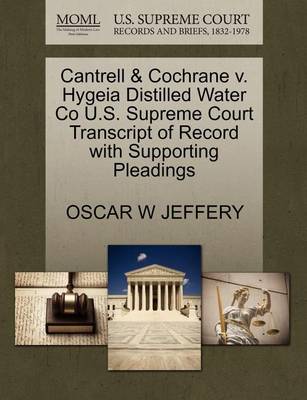 Cantrell & Cochrane V. Hygeia Distilled Water Co U.S. Supreme Court Transcript of Record with Supporting Pleadings - Agenda Bookshop