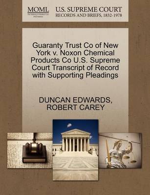 Guaranty Trust Co of New York V. Noxon Chemical Products Co U.S. Supreme Court Transcript of Record with Supporting Pleadings - Agenda Bookshop