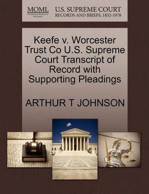 Keefe V. Worcester Trust Co U.S. Supreme Court Transcript of Record with Supporting Pleadings - Agenda Bookshop