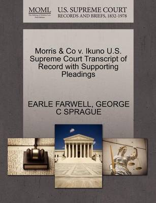 Morris & Co V. Ikuno U.S. Supreme Court Transcript of Record with Supporting Pleadings - Agenda Bookshop