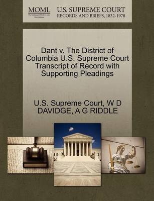 Dant V. the District of Columbia U.S. Supreme Court Transcript of Record with Supporting Pleadings - Agenda Bookshop