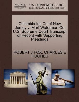 Columbia Ins Co of New Jersey V. Mart Waterman Co U.S. Supreme Court Transcript of Record with Supporting Pleadings - Agenda Bookshop