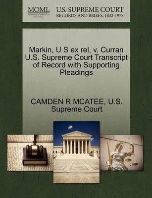 Markin, U S Ex Rel, V. Curran U.S. Supreme Court Transcript of Record with Supporting Pleadings - Agenda Bookshop