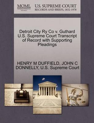 Detroit City Ry Co V. Guthard U.S. Supreme Court Transcript of Record with Supporting Pleadings - Agenda Bookshop