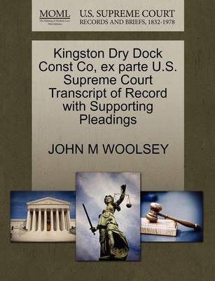 Kingston Dry Dock Const Co, Ex Parte U.S. Supreme Court Transcript of Record with Supporting Pleadings - Agenda Bookshop