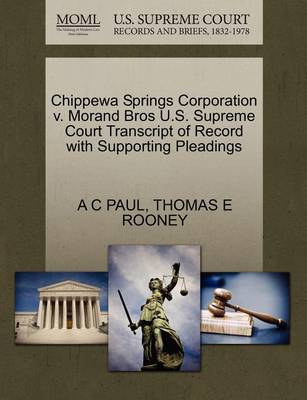 Chippewa Springs Corporation V. Morand Bros U.S. Supreme Court Transcript of Record with Supporting Pleadings - Agenda Bookshop