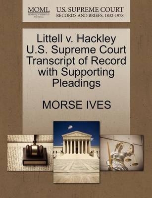 Littell V. Hackley U.S. Supreme Court Transcript of Record with Supporting Pleadings - Agenda Bookshop