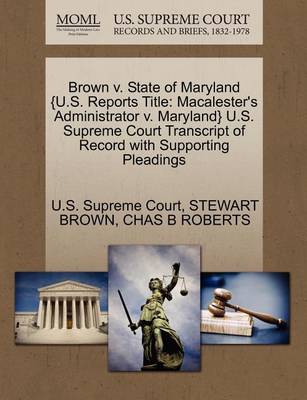 Brown V. State of Maryland {U.S. Reports Title: Macalester''s Administrator V. Maryland} U.S. Supreme Court Transcript of Record with Supporting Pleadings - Agenda Bookshop