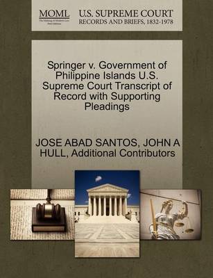 Springer V. Government of Philippine Islands U.S. Supreme Court Transcript of Record with Supporting Pleadings - Agenda Bookshop