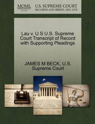 Lau V. U S U.S. Supreme Court Transcript of Record with Supporting Pleadings - Agenda Bookshop