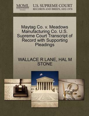 Maytag Co. V. Meadows Manufacturing Co. U.S. Supreme Court Transcript of Record with Supporting Pleadings - Agenda Bookshop