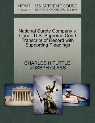 National Surety Company V. Coriell U.S. Supreme Court Transcript of Record with Supporting Pleadings - Agenda Bookshop